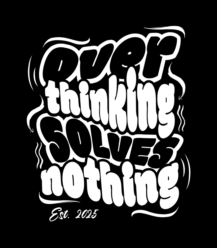 Custom Over Thinking Solves Nothing T-Shirt