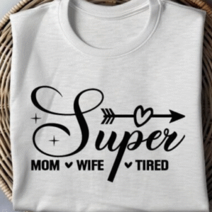 Custom Super Mom, Wife, Tired T-Shirt