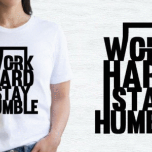 Custom Work Hard Stay Humble T-Shirt
