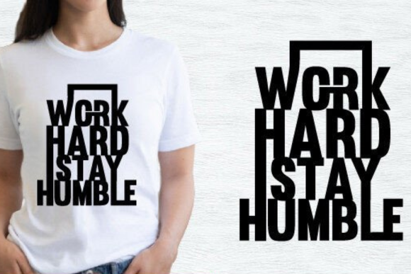 Custom Work Hard Stay Humble T-Shirt